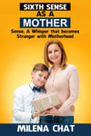 SIXTH SENSE AS A MOTHER: Sense, A Whisper that becomes Stronger with Motherhood