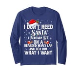 I Don't Need Santa I Already Sit On A Bearded Man's Lap And Long Sleeve T-Shirt