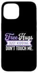 Coque pour iPhone 15 Free Hugs Just Kidding Don't Touch Me Hilarant Sarcastique