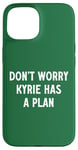 Coque pour iPhone 15 Ne vous inquiétez pas, Kyrie a un plan