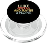 I Like Pizza And Maybe 3 People PopSockets PopGrip for MagSafe