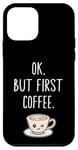 Coque pour iPhone 12 mini OK mais premier café Amateur de café mignon Kawaii