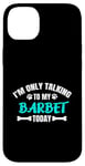 Coque pour iPhone 14 Plus Chien d'eau Français I'm Only Talking To My Barbet Today