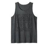 Funny My Level Of Sarcasm Depends On Your Level Of Stupidity Tank Top