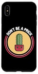 Coque pour iPhone XS Max Don't Be A Prick | Funny Kawaii Cactus | Be Kind | Humour