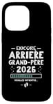 Coque pour iPhone 14 Pro Max Bébé En Route 2026 - Encore Arrière Papy Veuillez Patienter