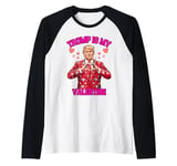 Trump Is My Valentines Day Gag Jokes Funny Politicians Humor Raglan Baseball Tee