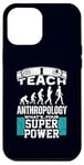 iPhone 12 Pro Max Anthropology Humor Superpower Teacher Human Evolution Case