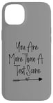 iPhone 14 Plus You Are More Than A Test Score, Funny Test Day Teacher Case