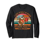 I lose myself in Books Because Reality Is a Mess Books Lover Long Sleeve T-Shirt