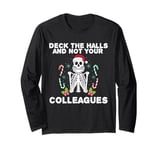 Funny Christmas Quote Deck the Hall not your Colleagues Long Sleeve T-Shirt