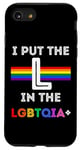 Coque pour iPhone SE (2020) / 7 / 8 Pride I put the L in the LGBTQIA+ Rainbow pour hommes, femmes et enfants