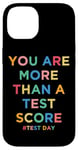 iPhone 14 You Are More Than A Test Score Teacher Testing Day Teachers Case