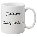 Future Carpenter 11oz Mug. Great Novelty 11oz Mug