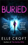 Buried  A serial killer thriller from the top 10 Kindle bestselling author of The Guilty Wife