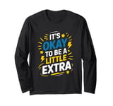 It'S Okay To Be A Little Extra, Down Syndrome Awareness Long Sleeve T-Shirt