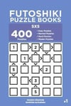 Futoshiki Puzzle Books - 400 Easy to Master Puzzles 5x5 (Volume 1)