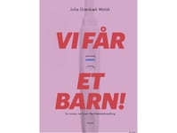 Vi Får Aldrig Et Barn! | Julie Grønbæk Walsh | Språk: Dansk