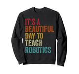 Vintage Robotics Instructor Inspiring Young Innovators Retro Sweatshirt