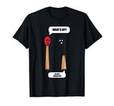 Burned Out Matches Pun T-Shirt Office Burnout Matchstick T-Shirt