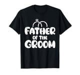 Father Of The Groom Wedding Celebration Party Rehearsal T-Shirt