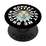 Monday Left Me Broken Cat PopSockets Swappable PopGrip