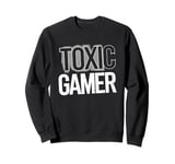 Toxic Gamer - Funny Video Game Rage Lover Sweatshirt