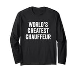 World’s Greatest Chauffeur Long Sleeve T-Shirt