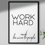 Work Hard And Be Nice To People - A5 Print Mounted into A4 Black Frame