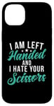 Coque pour iPhone 14 Plus I am left hand and i hate your Scissors Lefty