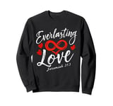 Everlasting Love Jeremiah 31:3 Bible Verse Sweatshirt