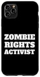 Coque pour iPhone 11 Pro Max Démonstration drôle de mars sarcastique militant des droits des zombies