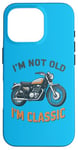 Coque pour iPhone 16 Pro I'm Not Old I'm Classic Retro Biker Moto Vintage