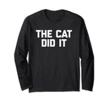 The Cat Did It T-Shirt funny saying cat lover cats owner cat Long Sleeve T-Shirt