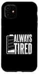 iPhone 11 Always Tired Low Battery Working Job Night No Sleeping Case