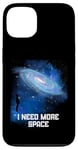 Coque pour iPhone 13 J'ai besoin d'espace Ciel nocturne Astronomie Science