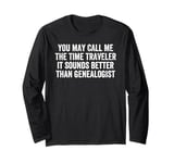 Sarcastic Genealogist Genealogy Family Historian Men Women Long Sleeve T-Shirt