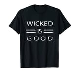 Wicked is good, book lover T-Shirt