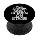 All Drama Must Remain On Stage -- PopSockets PopGrip Interchangeable