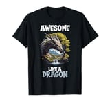 Awesome like a Dragon. Dragons Dragon T-Shirt