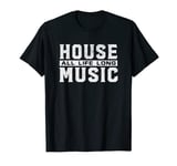 House Music All Life Long - Aesthetic EDM DJ Rave T-Shirt