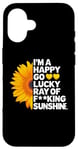 iPhone 16 I'm A Happy Go Lucky Ray Of Fucking Sunshine Shirt Sunflower Case