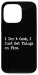 Coque pour iPhone 13 Pro T-shirt de chef humoristique « I Don't Cook I Just Set Things on Fire »