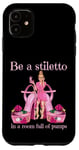 Coque pour iPhone 11 Soyez un stiletto dans une pièce pleine d'escarpins talons roses Lady Boss