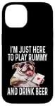 Coque pour iPhone 14 Funny I'm Just Here To Play Rummy And Drink Beer Jeu de cartes