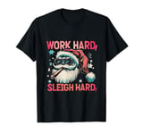 Funny Santa Work Hard Sleigh Hard Sleigher Christmas Cigar T-Shirt