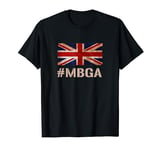 Hashtag MBGA Make Britain Great Again T-Shirt