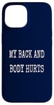 Coque pour iPhone 15 My Back & Body Hurts Costume d'entraînement amusant