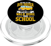 School Bus Driver Be Nice To The Bus Driver It's A Long Walk PopSockets PopGrip for MagSafe