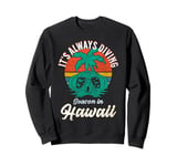 It Is Always Diving Season In Hawaii Summer Vacation Top Sweatshirt